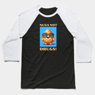 Nugs Not Drugs | Nugget Pun Baseball T-Shirt